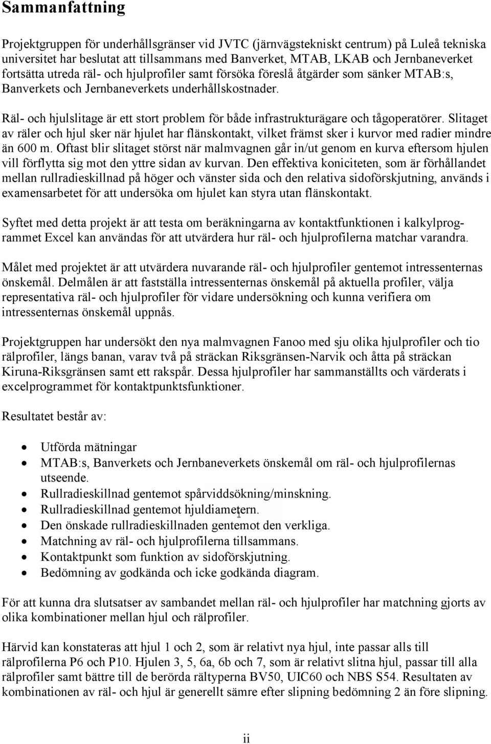 Räl- och hjulslitage är ett stort problem för både infrastrukturägare och tågoperatörer.