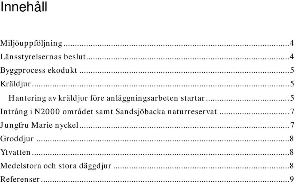 .. 5 Intrång i N2000 området samt Sandsjöbacka naturreservat.
