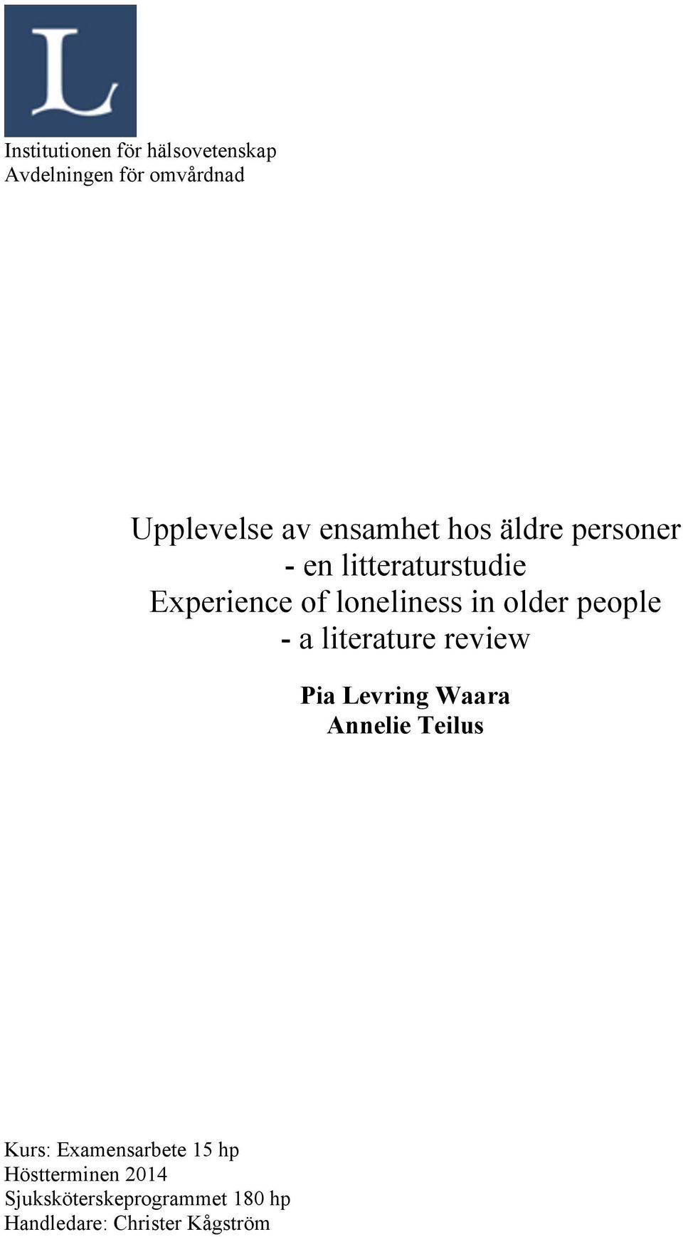 older people - a literature review Pia Levring Waara Annelie Teilus Kurs: