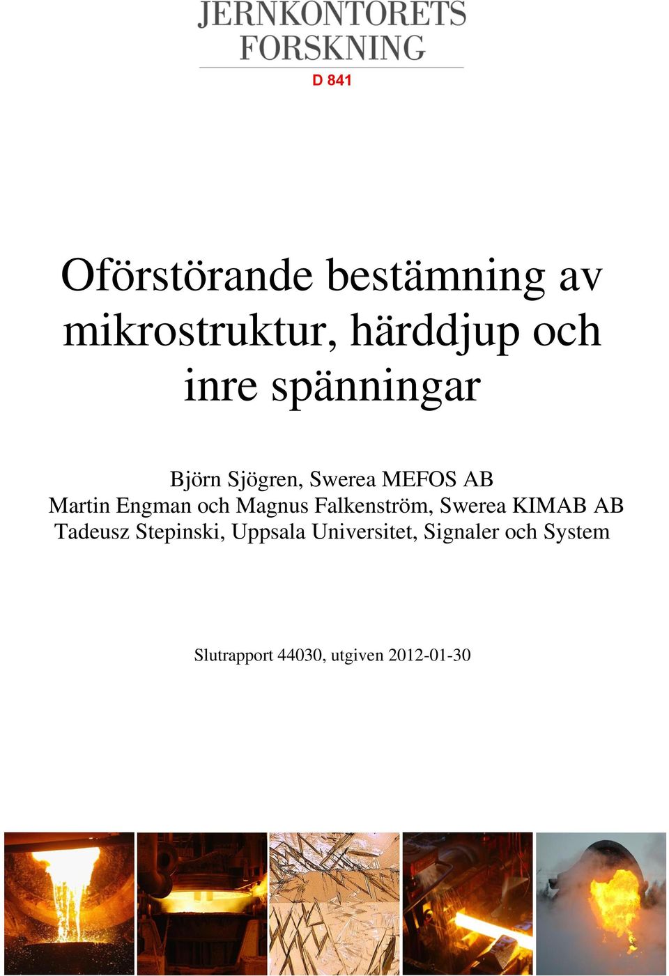 Magnus Falkenström, Swerea KIMAB AB Tadeusz Stepinski, Uppsala