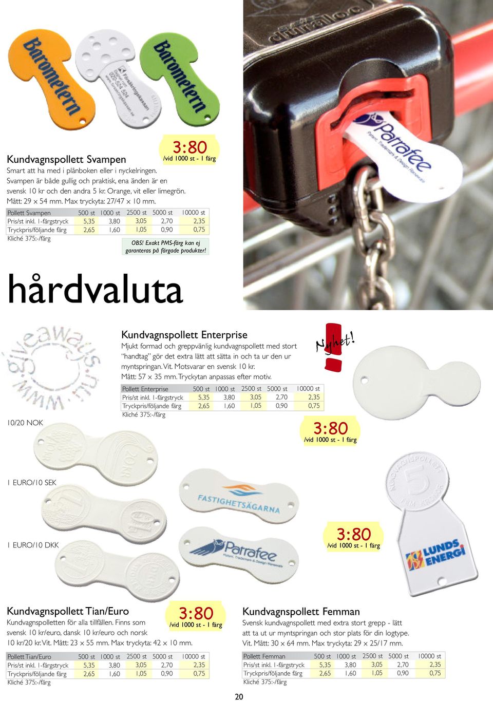 hårdvaluta 10/20 NOK Kundvagnspollett Enterprise Mjukt formad och greppvänlig kundvagnspollett med stort handtag gör det extra lätt att sätta in och ta ur den ur myntspringan.vit.