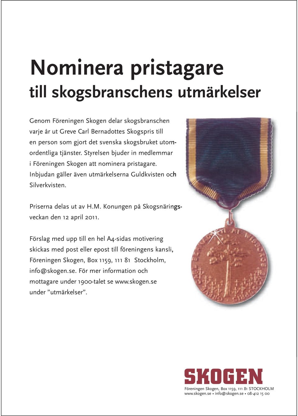 Konungen på Skogsnäringsveckan den 12 april 2011.