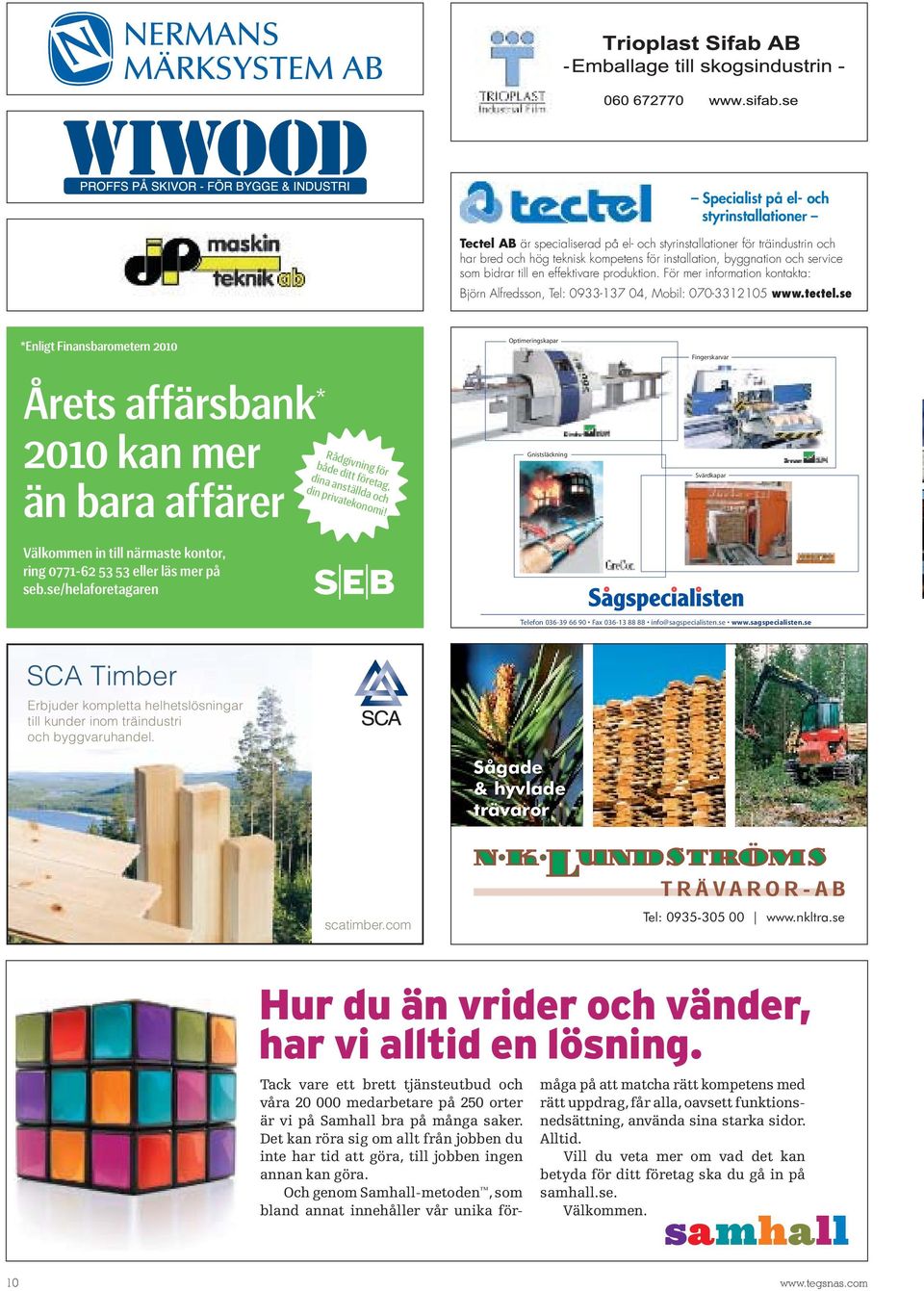 se *Enligt Finansbarometern 2010 Årets af färsbank * 2010 kan mer än bara af färer Välkommen in till närmaste kontor, ring 0771-62 53 53 eller läs mer på seb.