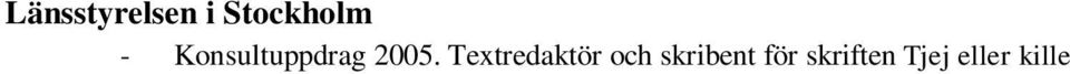 Grupphandledning och examination av studenter på kursen Pedagogiken i Kulturen som ges en gång per termin. Administrativt ansvar för Barnpedagogiskt forum. - Timvikariat våren 2003.