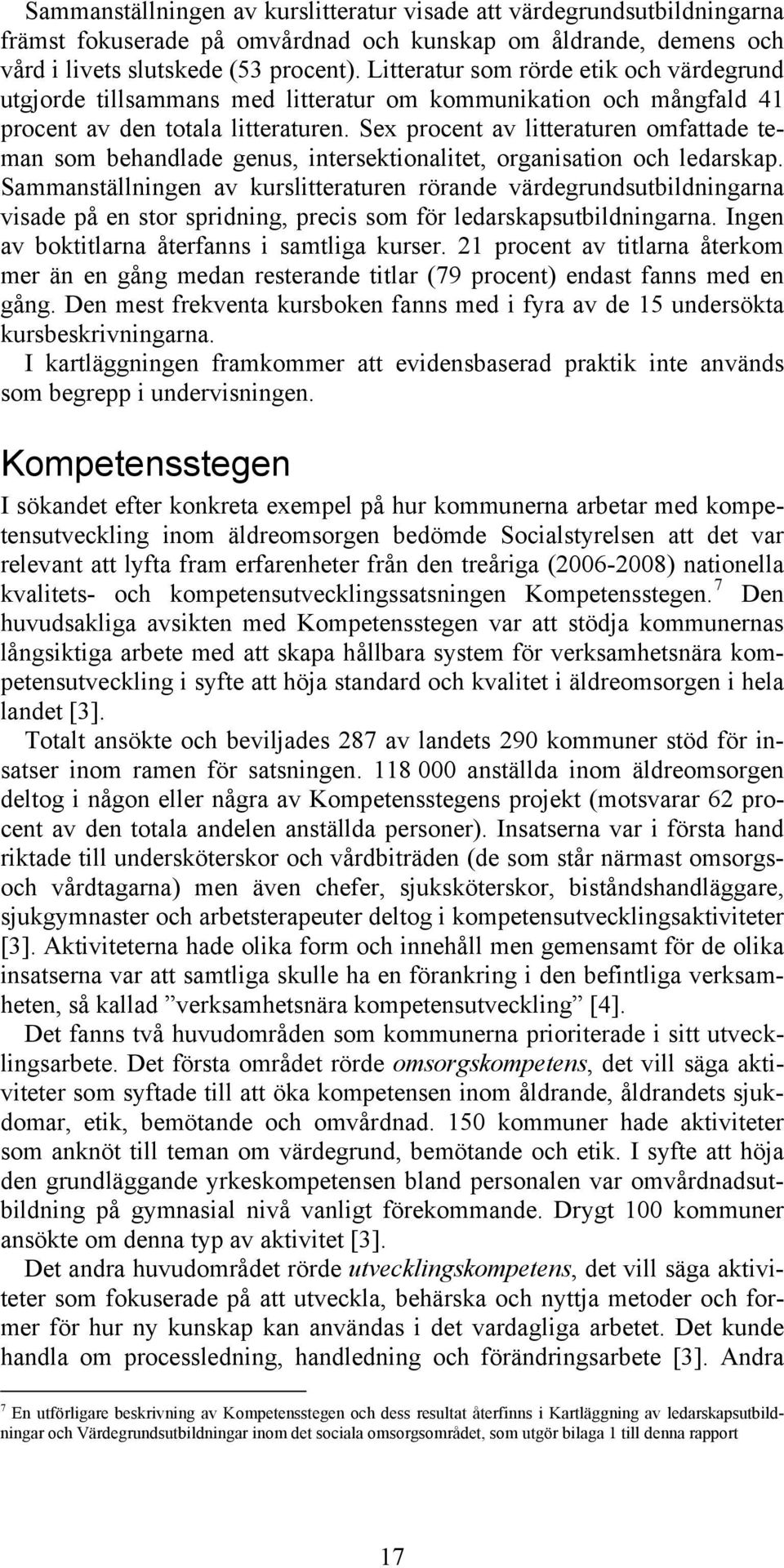 Sex procent av litteraturen omfattade teman som behandlade genus, intersektionalitet, organisation och ledarskap.