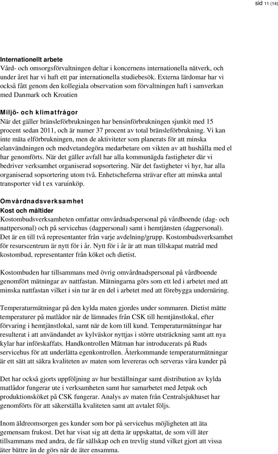 bensinförbrukningen sjunkit med 15 procent sedan 2011, och är numer 37 procent av total bränsleförbrukning.