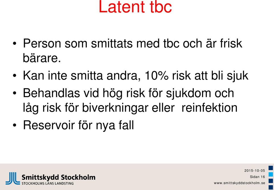 Kan inte smitta andra, 10% risk att bli sjuk Behandlas