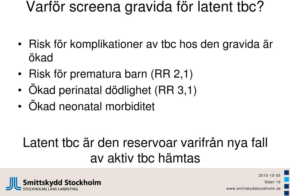 prematura barn (RR 2,1) Ökad perinatal dödlighet (RR 3,1) Ökad