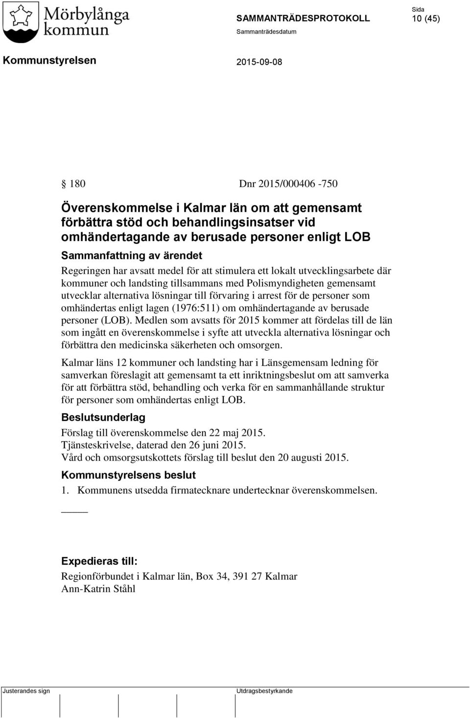 arrest för de personer som omhändertas enligt lagen (1976:511) om omhändertagande av berusade personer (LOB).