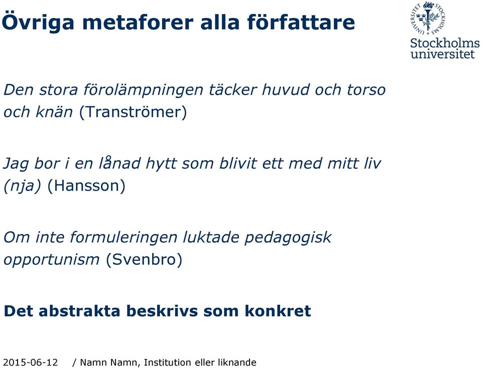 blivit ett med mitt liv (nja) (Hansson) Om inte formuleringen