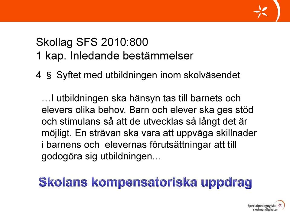 hänsyn tas till barnets och elevers olika behov.