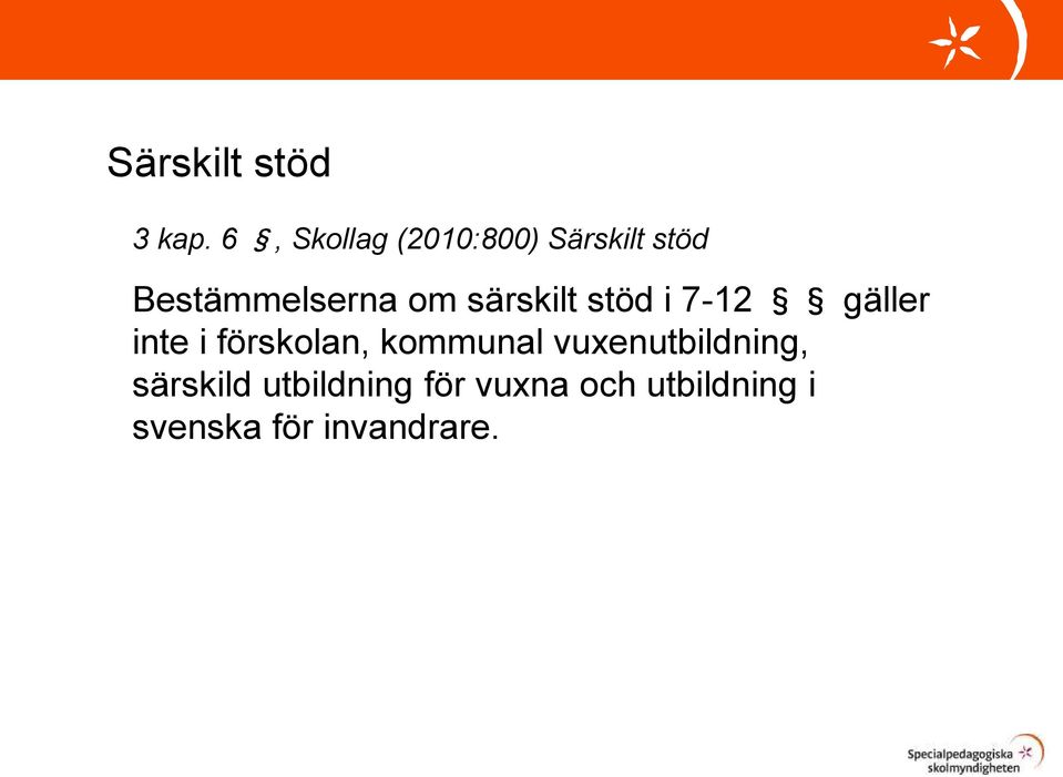 särskilt stöd i 7-12 gäller inte i förskolan, kommunal