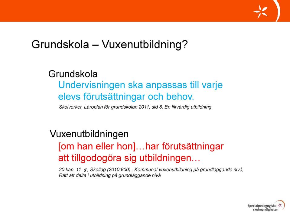 Skolverket, Läroplan för grundskolan 2011, sid 8, En likvärdig utbildning Vuxenutbildningen [om han