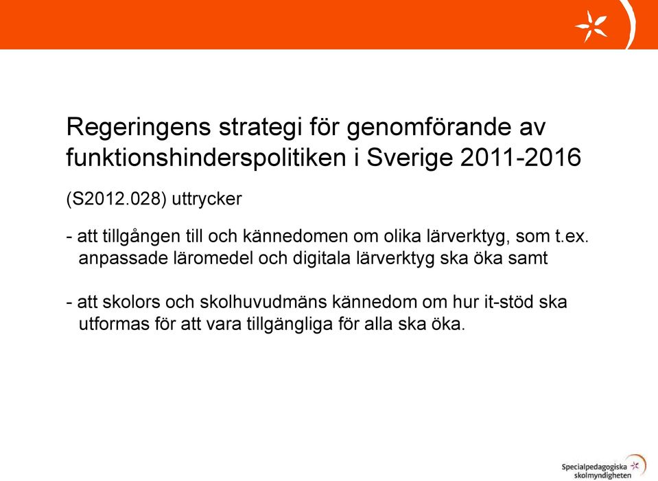 ex. anpassade läromedel och digitala lärverktyg ska öka samt - att skolors och