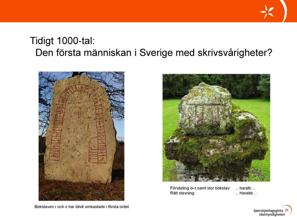 Förväxling d t samt stor bokstav: Rätt stavning:.