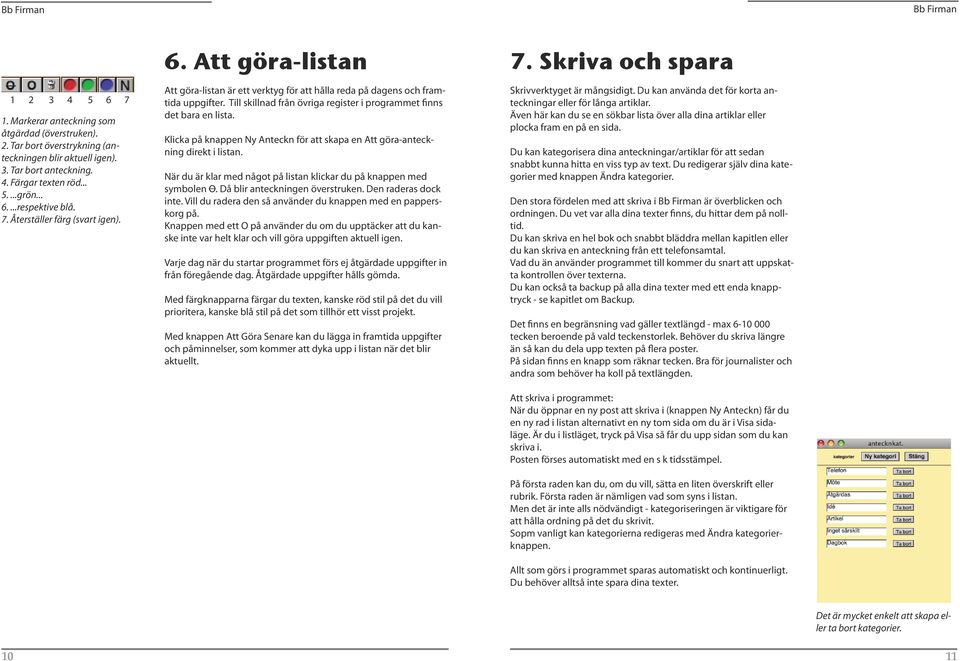 Till skillnad från övriga register i programmet finns det bara en lista. Klicka på knappen Ny Anteckn för att skapa en Att göra-anteckning direkt i listan.