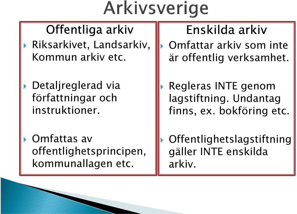 Omfattas av offentlighetsprincipen, kommunallagen etc.