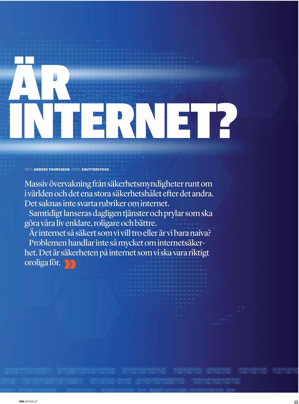 säkerhetshålet efter det andra. Det saknas inte svarta rubriker om internet.