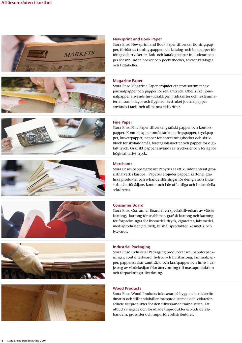 Magazine Paper Stora Enso Magazine Paper erbjuder ett stort sortiment av journalpapper och papper för reklamtryck.