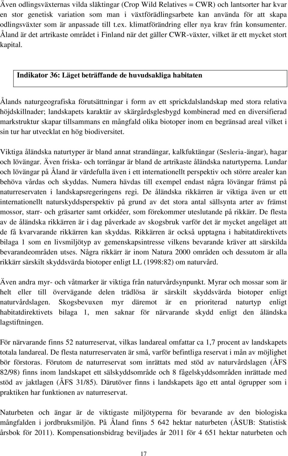 Indikator 36: Läget beträffande de huvudsakliga habitaten Ålands naturgeografiska förutsättningar i form av ett sprickdalslandskap med stora relativa höjdskillnader; landskapets karaktär av