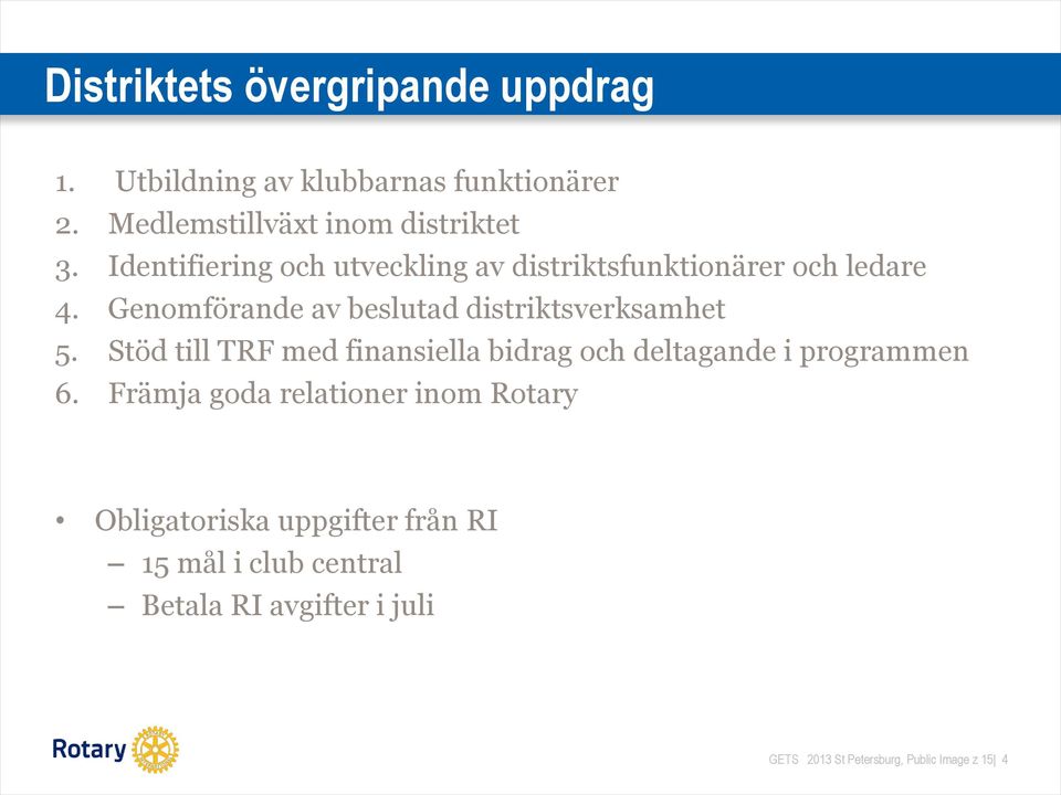 Genomförande av beslutad distriktsverksamhet 5.