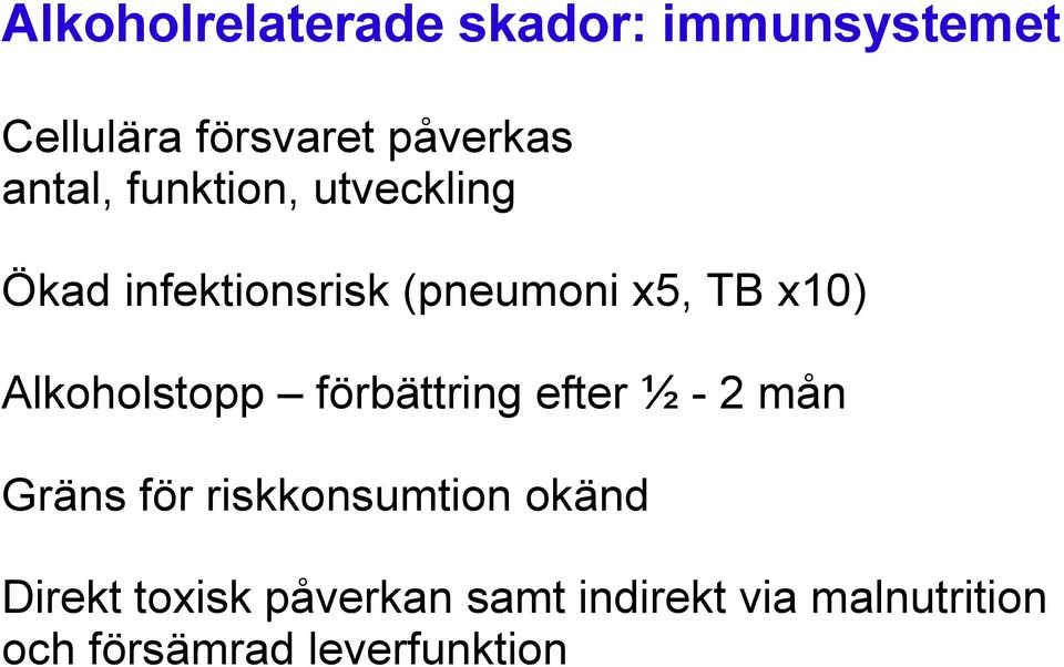 Alkoholstopp förbättring efter ½ - 2 mån Gräns för riskkonsumtion okänd