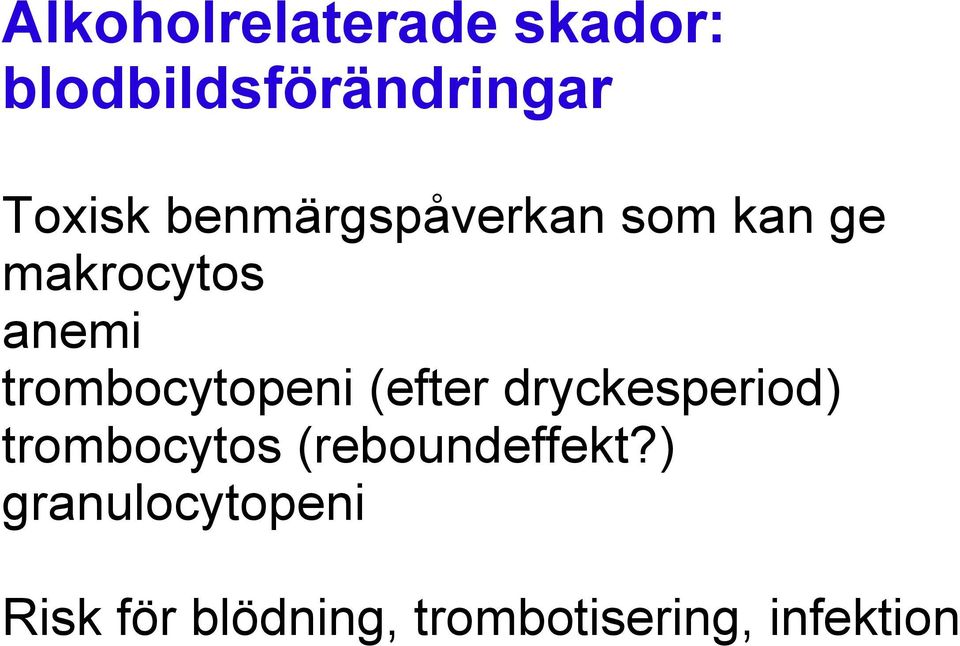 trombocytopeni (efter dryckesperiod) trombocytos