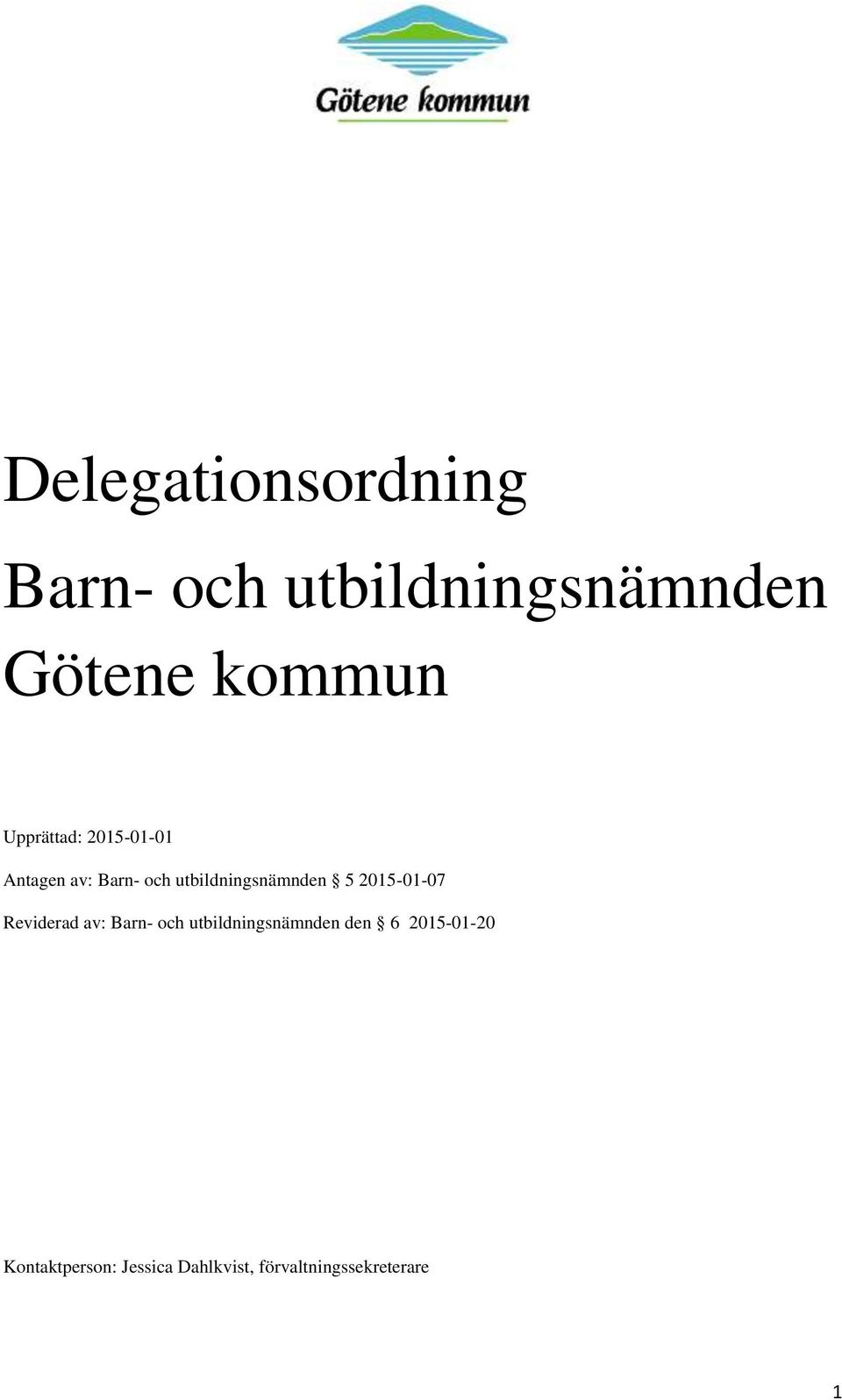 2015-01-07 Reviderad av: Barn- och utbildningsnämnden den 6