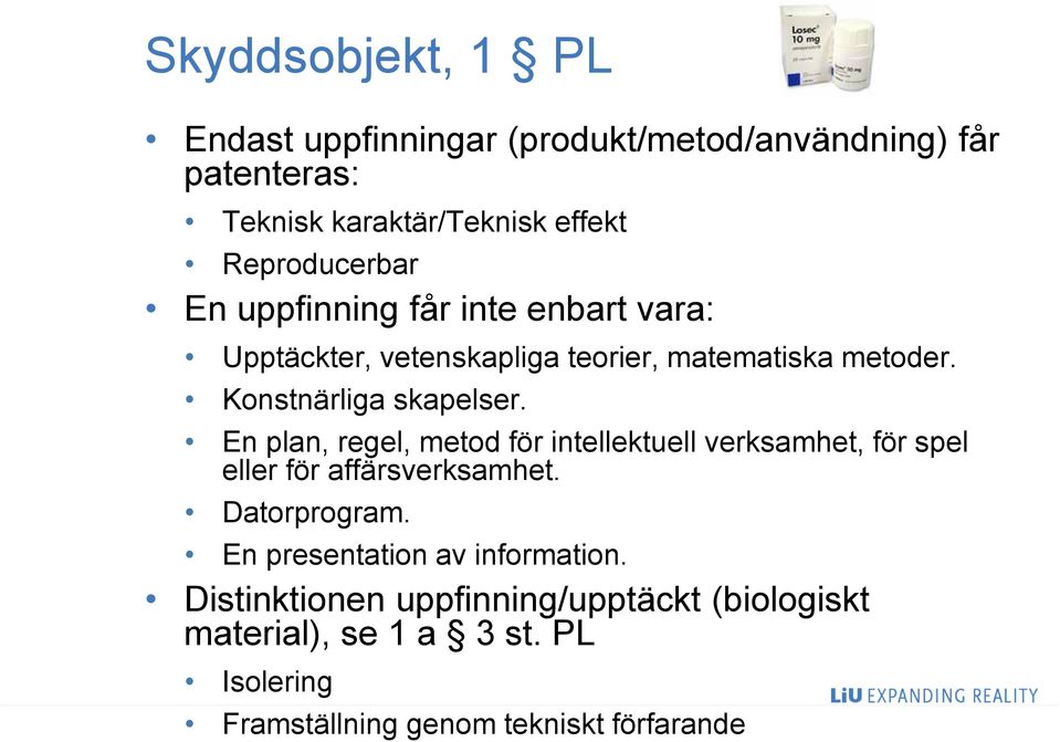 Konstnärliga skapelser. En plan, regel, metod för intellektuell verksamhet, för spel eller för affärsverksamhet. Datorprogram.