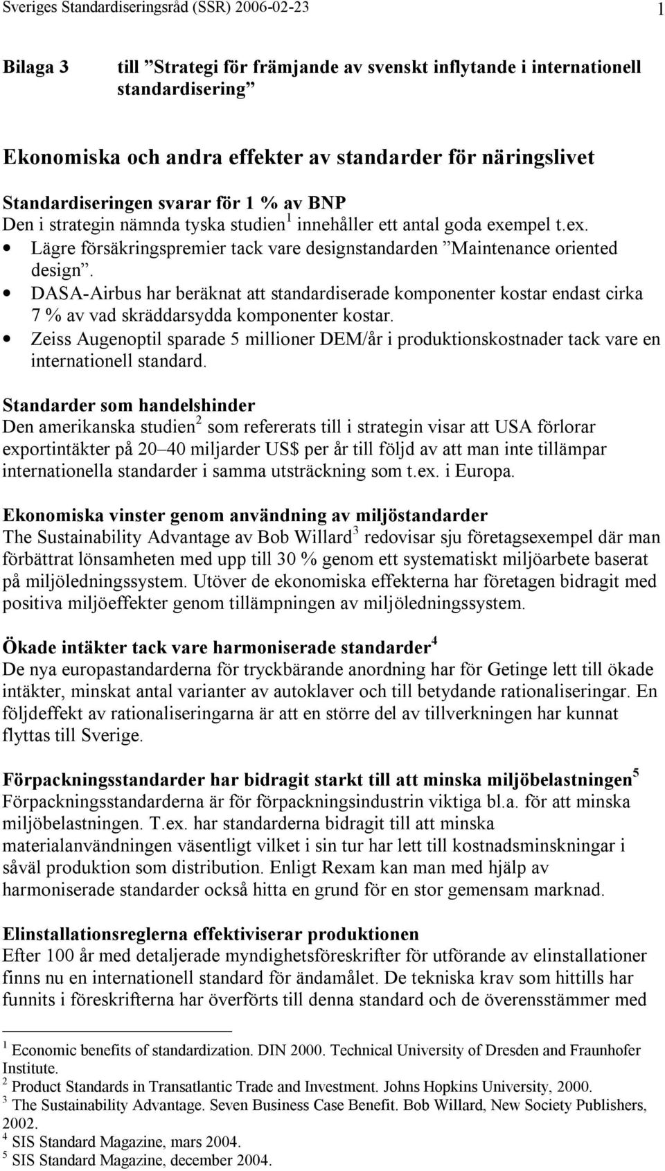 mpel t.ex. Lägre försäkringspremier tack vare designstandarden Maintenance oriented design.