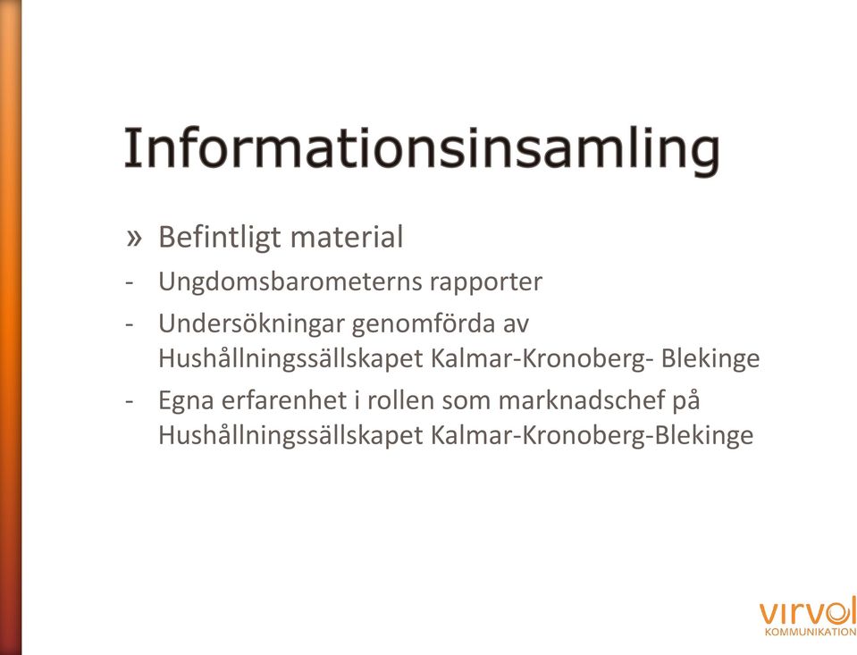 Kalmar-Kronoberg- Blekinge - Egna erfarenhet i rollen som