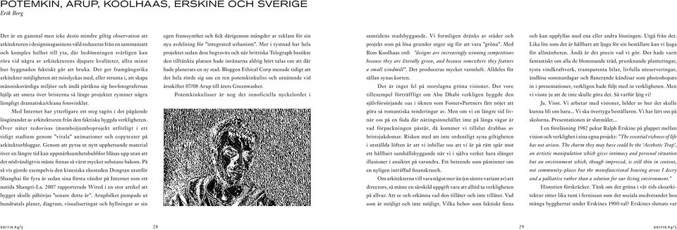 arkitekturen i designmagasinens våld reduceras från en sammansatt nya avdelning för integrated urbanism. Mer i tystnad har hela projekt som på lösa grunder utger sig för att vara gröna.