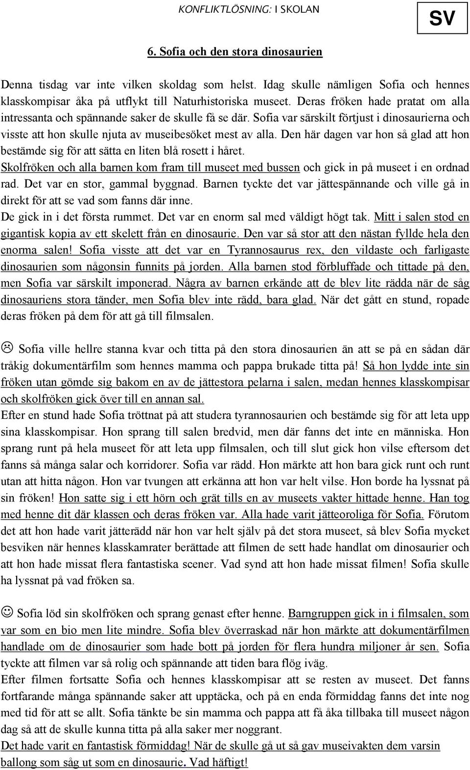 Sofia var särskilt förtjust i dinosaurierna och visste att hon skulle njuta av museibesöket mest av alla. Den här dagen var hon så glad att hon bestämde sig för att sätta en liten blå rosett i håret.