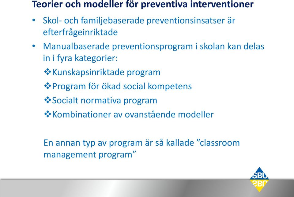 kategorier: Kunskapsinriktade program Program för ökad social kompetens Socialt normativa