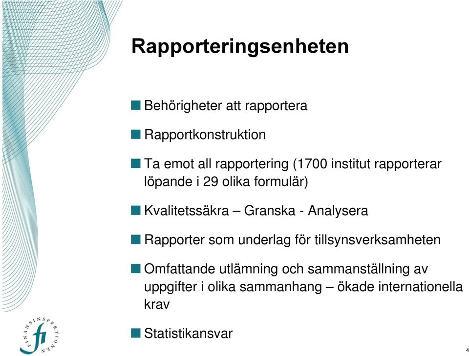 Granska - Analysera logga Rapporter som underlag för tillsynsverksamheten Omfattande