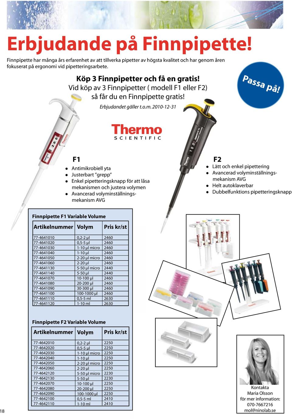 dell F1 eller F2) så får du en Finnpipette gratis! Passa på! Erbjudandet gäller t.o.m.