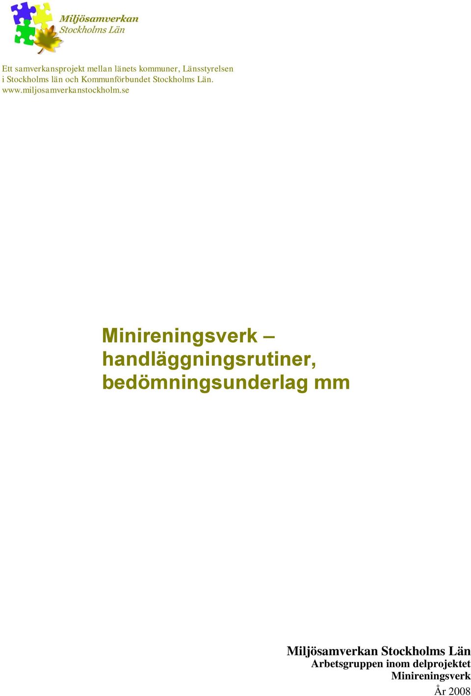 se Minireningsverk handläggningsrutiner, bedömningsunderlag mm