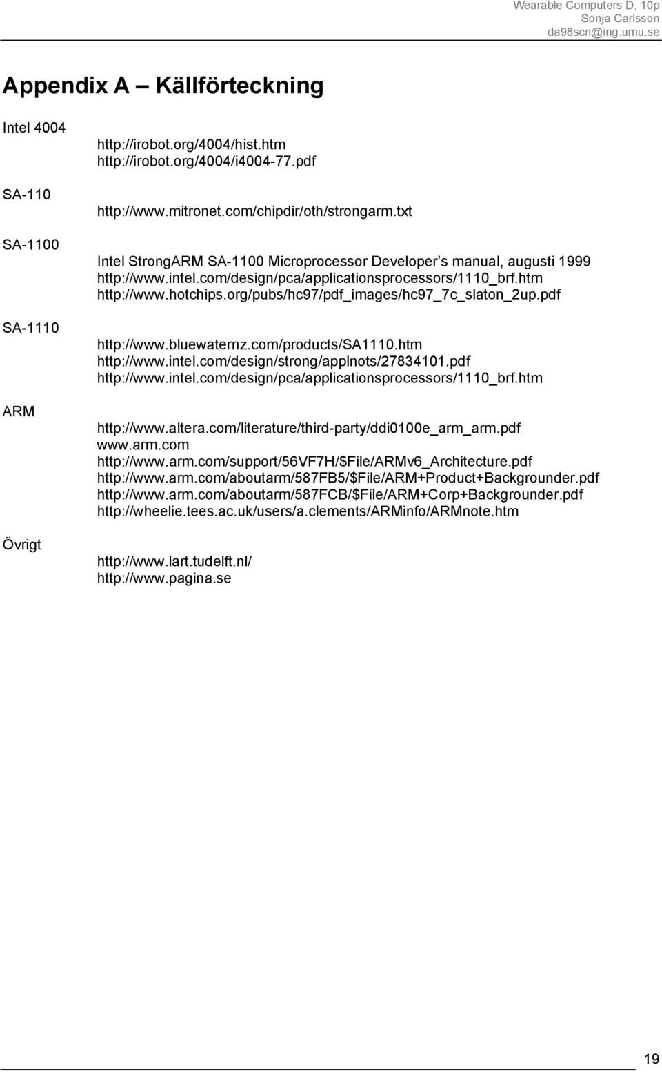 org/pubs/hc97/pdf_images/hc97_7c_slaton_2up.pdf http://www.bluewaternz.com/products/sa1110.htm http://www.intel.com/design/strong/applnots/27834101.pdf http://www.intel.com/design/pca/applicationsprocessors/1110_brf.