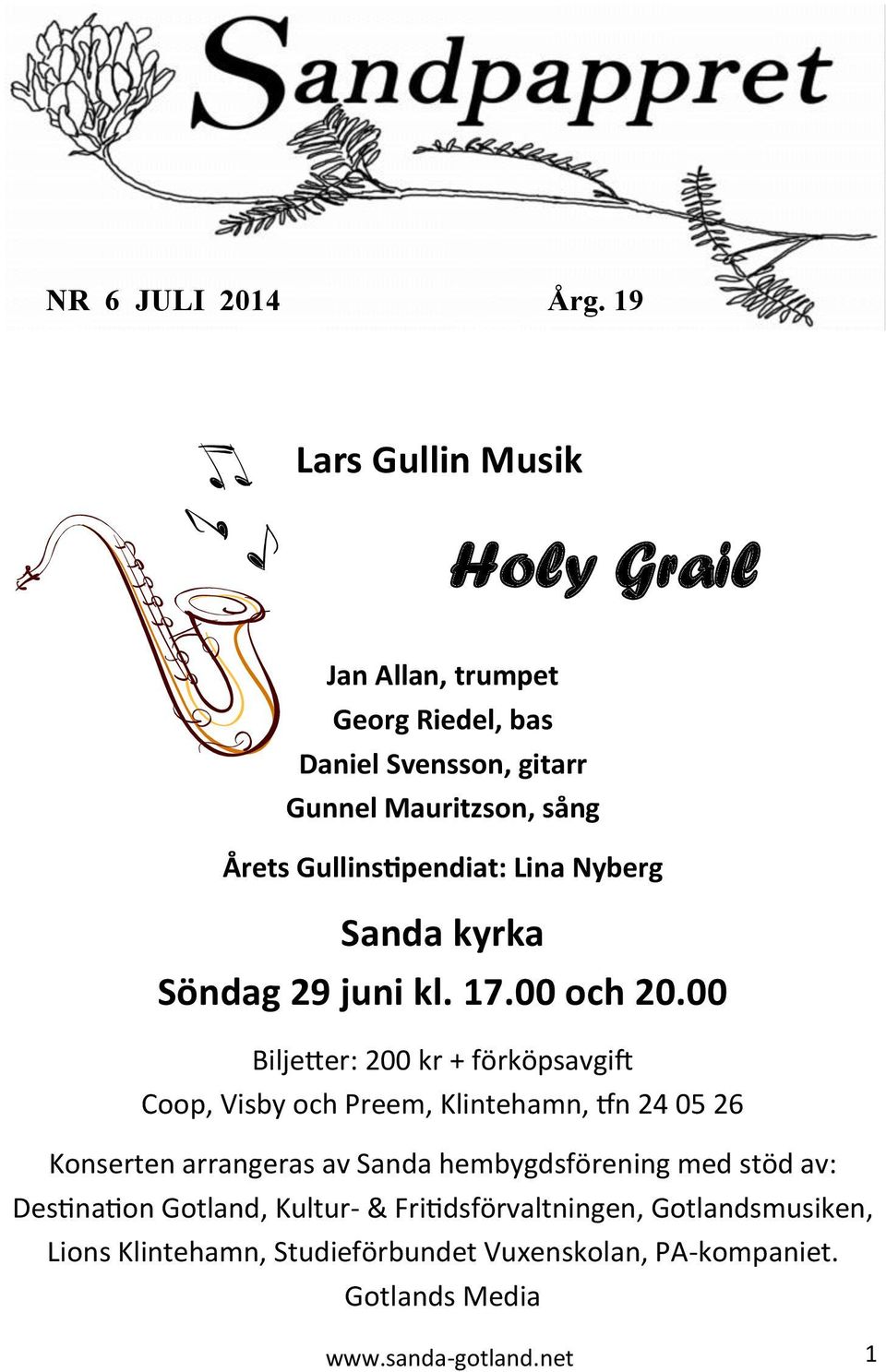 Gullinstipendiat: Lina Nyberg Sanda kyrka Söndag 29 juni kl. 17.00 och 20.