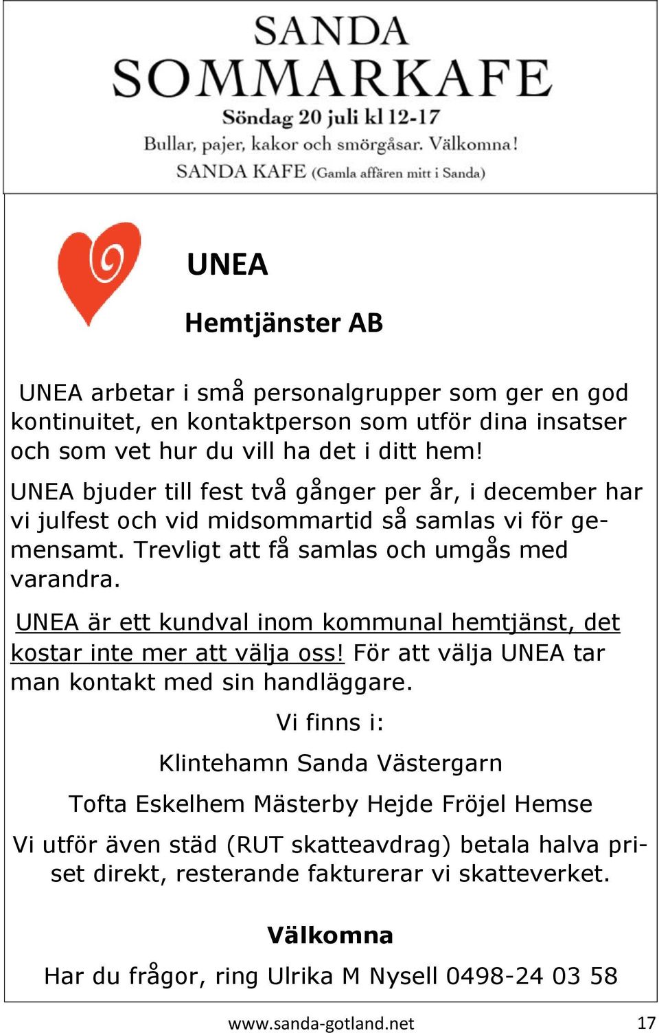 UNEA är ett kundval inom kommunal hemtjänst, det kostar inte mer att välja oss! För att välja UNEA tar man kontakt med sin handläggare.