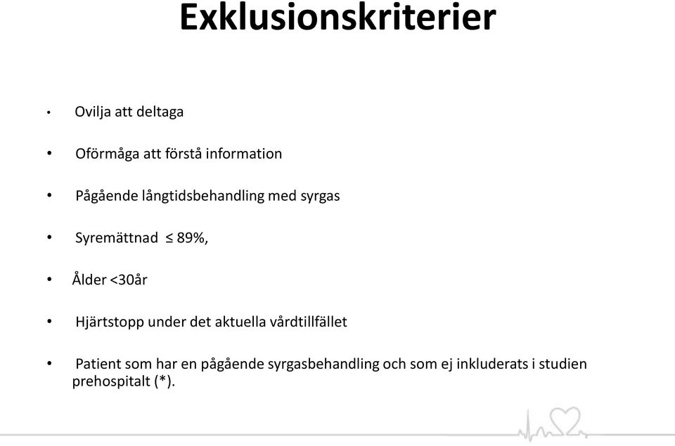 Ålder <30år Hjärtstopp under det aktuella vårdtillfället Patient som