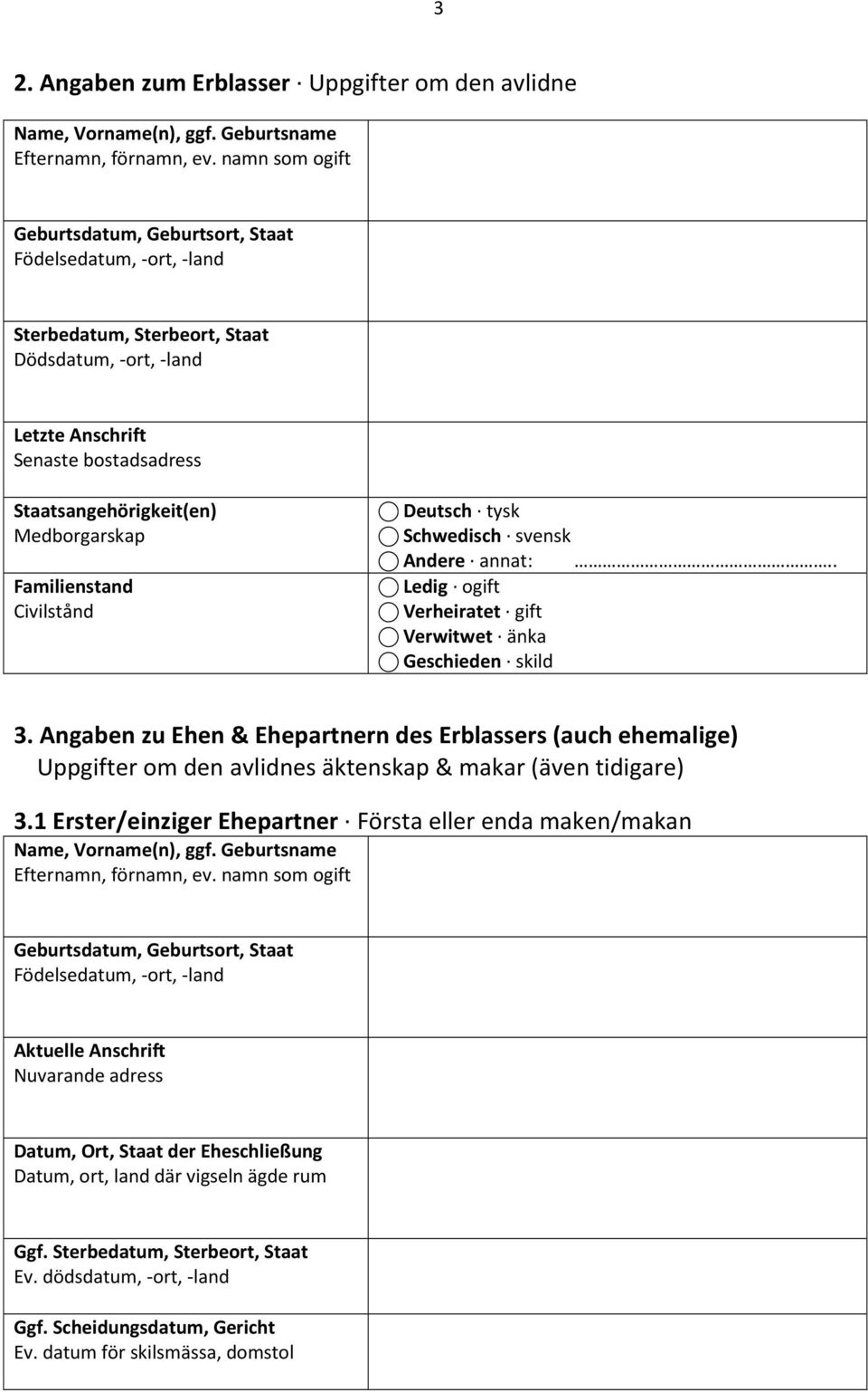 Angaben zu Ehen & Ehepartnern des Erblassers (auch ehemalige) Uppgifter om den avlidnes äktenskap & makar (även tidigare) 3.