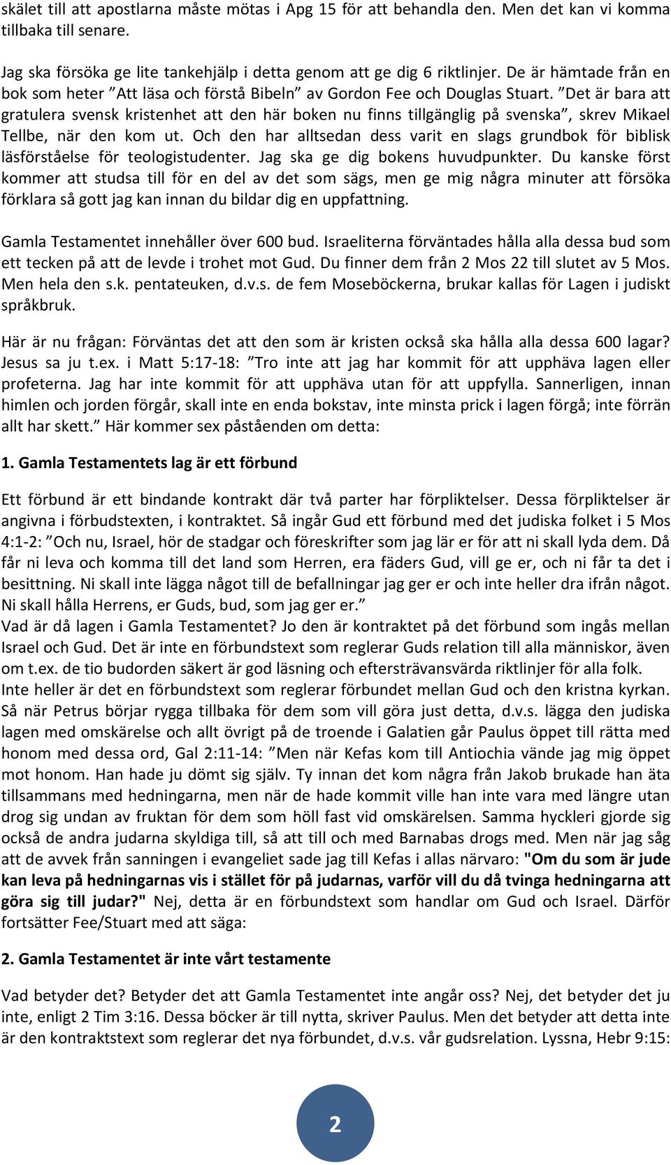 Det är bara att gratulera svensk kristenhet att den här boken nu finns tillgänglig på svenska, skrev Mikael Tellbe, när den kom ut.