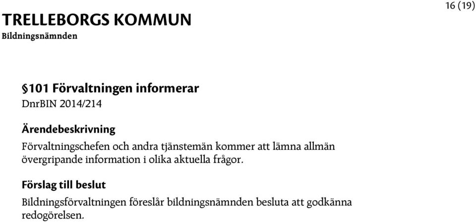 allmän övergripande information i olika aktuella frågor.