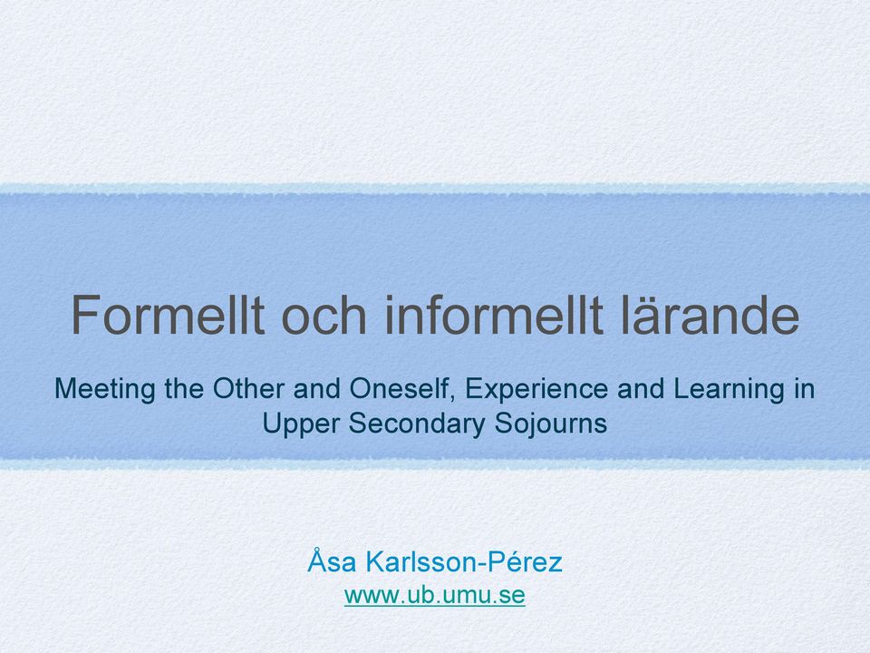 Experience and Learning in Upper