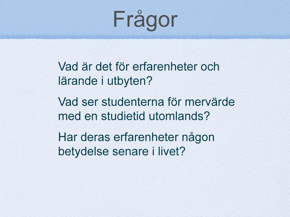 Vad ser studenterna för mervärde med en