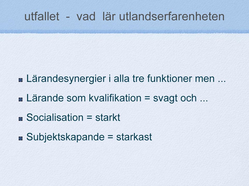 .. Lärande som kvalifikation = svagt och.