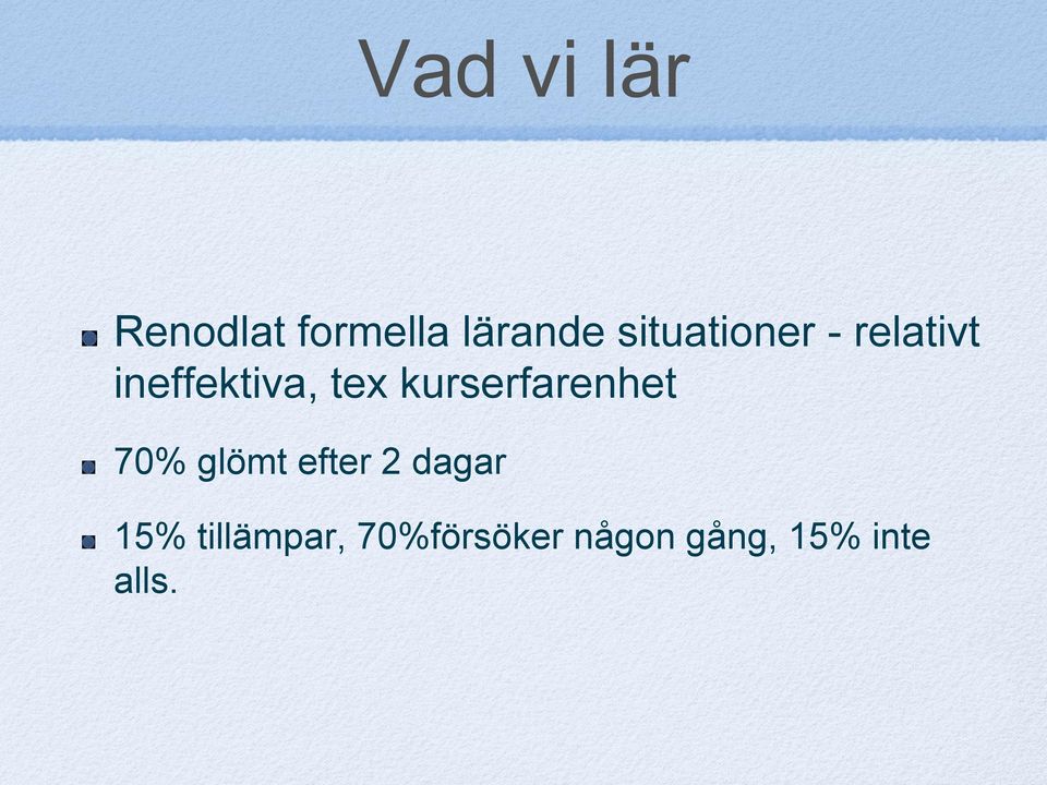 kurserfarenhet 70% glömt efter 2 dagar 15%