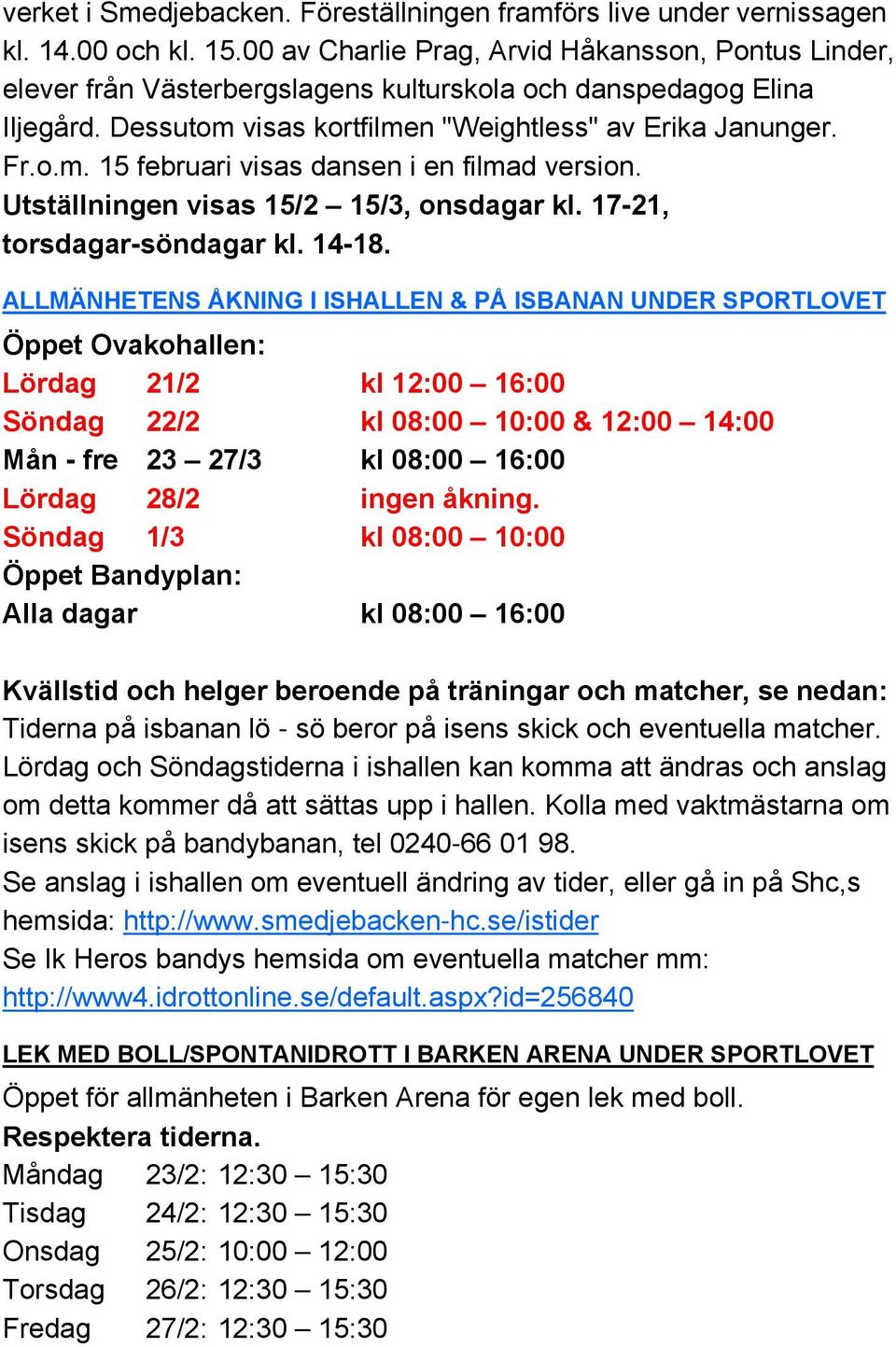 Utställningen visas 15/2 15/3, onsdagar kl. 17-21, torsdagar-söndagar kl. 14-18.