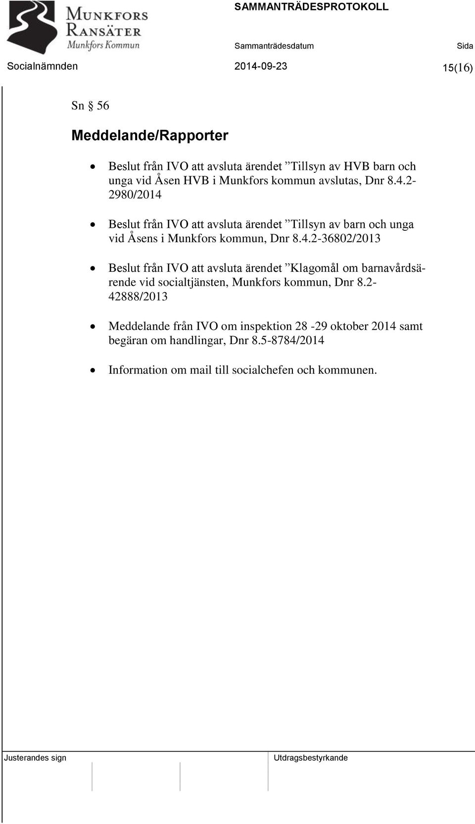 4.2-36802/2013 Beslut från IVO att avsluta ärendet Klagomål om barnavårdsärende vid socialtjänsten, Munkfors kommun, Dnr 8.